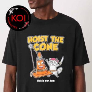 Hoist The Cone Pirate Pittsburgh Pirates Raccoon This Is Our Jam Unisex T-Shirt