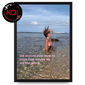 Kesha Earthday 2026 At The Beach Instagram Photo Did Anyone Ever Stop To Think That Maybe We Are The Aliens Home Decor Poster Canvas