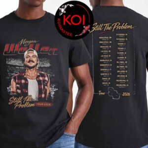Morgan Wallen 2026 Still The Problem Tour Dates Graphic Two Sided T-Shirt