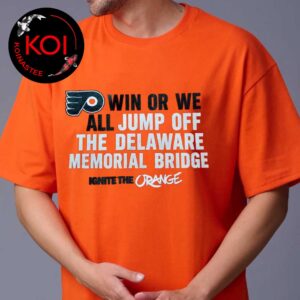 Philadelphia FlyersWin Or We All Jump Off The Delaware Memorial Bridege Unisex T-Shirt