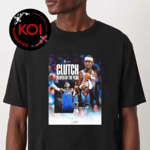Shai Gilgeous Alexander SGA Clutch Player Of The Year 2026 NBA Season Unisex T Shirt