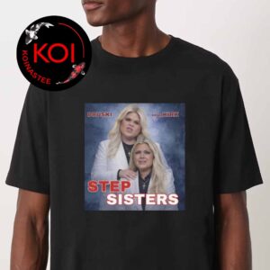 Stepsisters Erika Kirk Druski Viral Skit Graphic Movie Parody Unisex T-Shirt