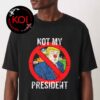 Trump Is Not My President Unisex T-Shirt