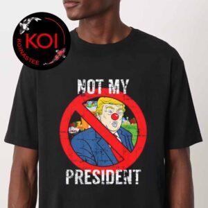 Trump Is Not My President Clown Unisex T Shirt