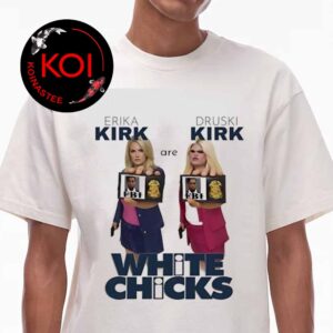 White Chick Erika Kirk Are Druski Kirk Movie Parody Unisex T-Shirt