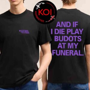 Eastern Margins x Hysteria Supply And If I Die Play Budots at My Funeral Two Sided T-Shirt