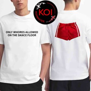 Harry Styles Only Whores Allowed On The Dance Floor Funny Two Sided T-Shirt