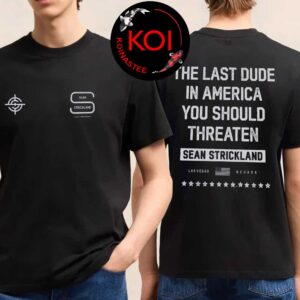 Sean Strickland x Full Violence 2026 The Last Dude In America You Should Threaten Two Sided T-Shirt