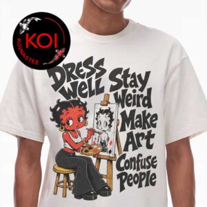 Third Eye Kingdom Betty Boop Dress Well Stay Weird Make Art Confuse People Unisex T-Shirt