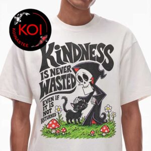 Third Eye Kingdom Kindness Is Never Wasted Even If It Is Not Returned Unisex T-Shirt