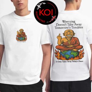 Third Eye Kingdom Worry Less Live More Worrying Doesn’t Take Away Tomorrow’s Troubles Two Sided T-Shirt